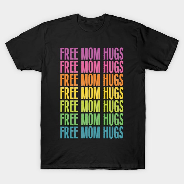 FREE MOM HUGS RAINBOW T-Shirt by bluesea33